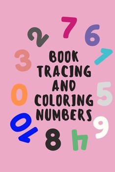 Paperback Book tracing and coloring numbers 1-9: Writing Book for Kids Ages 3-5 Book