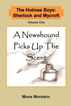 Paperback The Holmes Boys: Sherlock and Mycroft Volume One a Newshound Picks Up the Scent Book