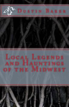 Paperback Local Legends and Hauntings of the Midwest Book