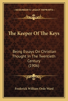 Paperback The Keeper Of The Keys: Being Essays On Christian Thought In The Twentieth Century (1906) Book