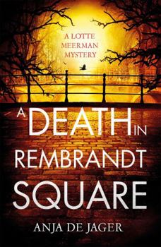 A Death in Rembrandt Square - Book #4 of the Lotte Meerman