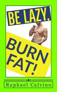Paperback Be lazy, BURN FAT! Book