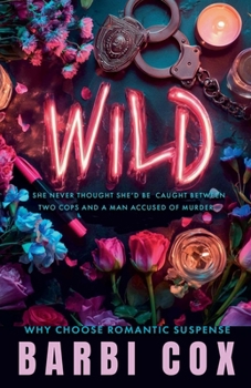 Wild - Book #1 of the Small Town Bad Boys Cops and Cowboys