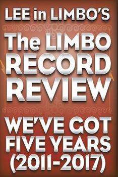 Paperback Lee in Limbo's The Limbo Record Review: We've Got Five Years (2011-2017) Book