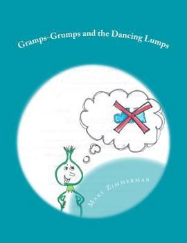 Paperback Gramps-Grumps and the Dancing Lumps: This fun children's book helps children develop a sense of how important imagination and dancing can be. Gramps-G Book