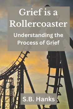 Paperback Grief is a Rollercoaster: Understanding the Process of Grief Book