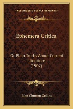Ephemera Critica; Or, Plain Truths about Current Literature