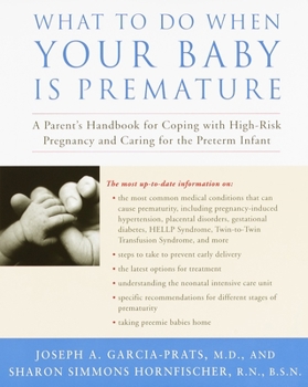 Paperback What to Do When Your Baby Is Premature: A Parent's Handbook for Coping with High-Risk Pregnancy and Caring for the Preterm Infant Book