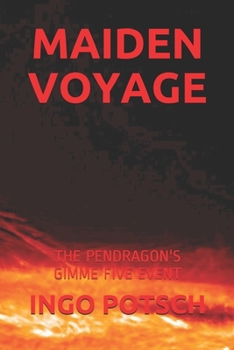 MAIDEN VOYAGE: THE PENDRAGON'S GIMME FIVE EVENT