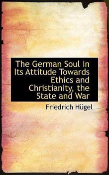 The German Soul in Its Attitude Towards Ethics and Christianity, the State and War