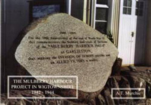 Paperback The Mulberry Harbour Project in Wigtownshire 1942-1944 (Local History Series) Book