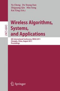 Paperback Wireless Algorithms, Systems, and Applications: 6th International Conference, WASA 2011, Chengdu, China, August 11-13, 2011, Proceedings Book