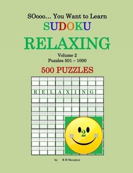 Paperback SOooo... You Want to Learn Sudoku - RELAXING: Volume 2, Puzzles 501-1000 Book