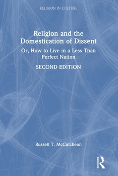 Paperback Religion and the Domestication of Dissent: Or, How to Live in a Less Than Perfect Nation Book