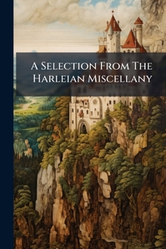 Paperback A Selection From The Harleian Miscellany Book