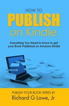 Paperback How to Publish on Kindle: Everything You Need to Know to get your Book Published on Amazon Kindle Book