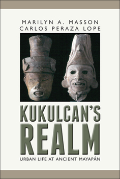 Hardcover Kukulcan's Realm: Urban Life at Ancient Mayapán Book
