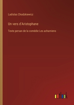 Paperback Un vers d'Aristophane: Texte persan de la comédie Les acharniens [French] Book
