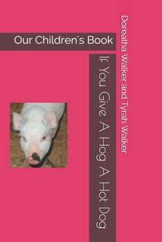Paperback If You Give A Hog A Hot Dog Book