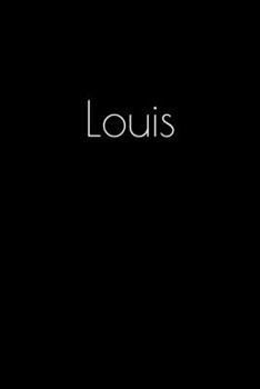 Louis: Notebook / Journal / Diary - 6 x 9 inches (15,24 x 22,86 cm), 150 pages. Personalized for Louis.