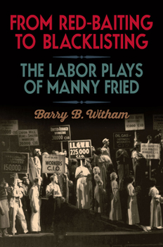 Paperback From Red-Baiting to Blacklisting: The Labor Plays of Manny Fried Book