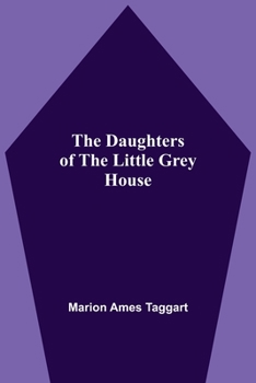 The Daughters of the Little Grey House - Book #2 of the Little Grey House