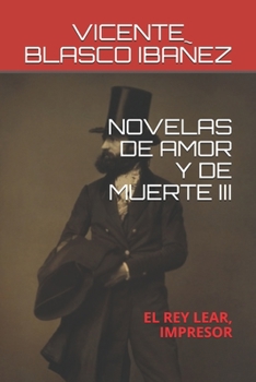 Paperback Novelas de Amor Y de Muerte III: El Rey Lear, Impresor [Spanish] Book