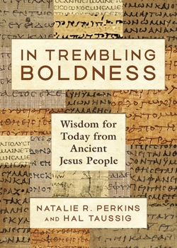 Hardcover In Trembling Boldness: Wisdom for Today from Ancient Jesus People Book