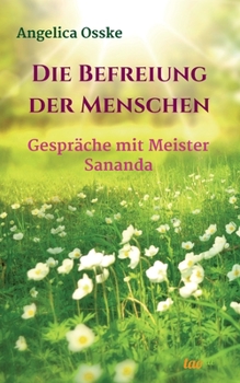 Paperback Die Befreiung der Menschen: Gespräche mit Meister Sananda [German] Book