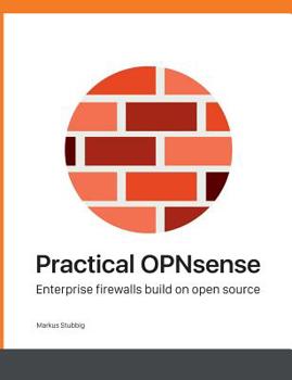 Paperback Practical OPNsense: Enterprise firewalls build on open source Book