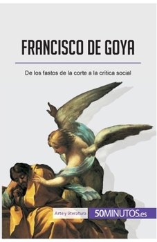 Paperback Francisco de Goya: De los fastos de la corte a la crítica social [Spanish] Book