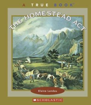 The Homestead Act (True Book: Westward Expansion) - Book  of the A True Book