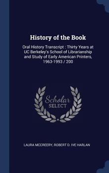 Hardcover History of the Book: Oral History Transcript: Thirty Years at UC Berkeley's School of Librarianship and Study of Early American Printers, 1 Book