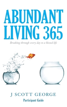 Paperback Abundant Living 365 Participant Guide: Breaking through every day to a blessed life Book