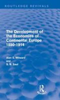 Hardcover The Development of the Economies of Continental Europe 1850-1914 (Routledge Revivals) Book