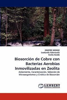 Biosorción de Cobre con Bacterias Aerobias Inmovilizadas en Zeolita: Aislamiento, Caracterización, Selección de Microorganismos y Cinética de Biosorción