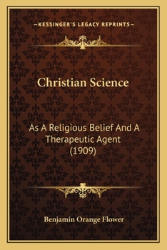 Paperback Christian Science: As A Religious Belief And A Therapeutic Agent (1909) Book