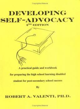 Paperback Developing Self-Advocacy, Second Edition: A practical guide and workbook for preparing the high school learning disabled student for post-secondary su Book