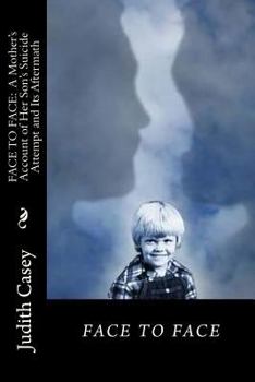 Paperback Face to Face: A Mother's Account of Her Son's Suicide Attempt and Its Aftermath Book