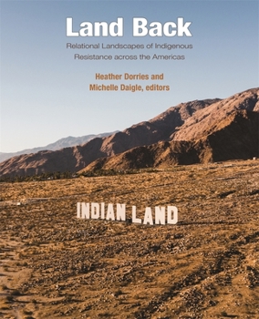 Land Back: Relational Landscapes of Indigenous Resistance across the Americas