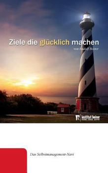 Paperback Ziele die glücklich machen: Das Selbstmanagement-Navi [German] Book