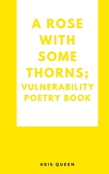 Paperback A Rose With Some Thorns; Vulnerability poetry book