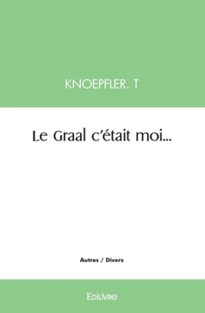 Paperback Le Graal c'était moi... [French] Book
