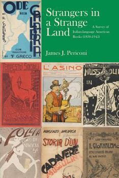 Paperback Strangers in a Strange Land: A Survey of Italian-Language American Books (1830-1945) Book