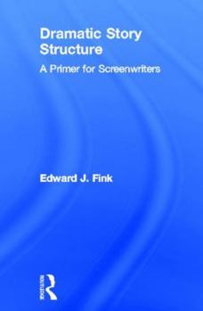 Hardcover Dramatic Story Structure: A Primer for Screenwriters Book