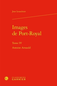 Images de Port-Royal: Antoine Arnauld (French Edition)