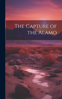 Hardcover The Capture of the Alamo Book