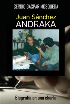 Paperback Juan Sánchez Andraka: Biografía en una charla [Spanish] Book