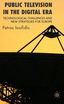 Hardcover Public Television in the Digital Era: Technological Challenges and New Strategies for Europe Book