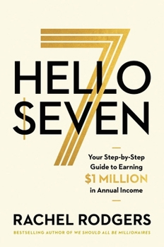 Hardcover Hello Seven: Your Step-By-Step Guide to Earning a Million Dollars in Annual Income Book